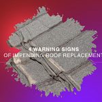 4 Warning Signs of Impending Roof Replacement